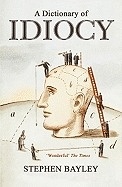 A dictionary of Idiocy