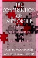 Construction of Authorship : Textual Appropriation in Law and Literature