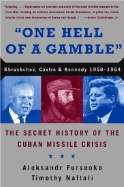 One Hell of a Gamble: Khrushchev, Kennedy, and Castro, 1958-1964