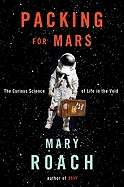 Packing for Mars : The Curious Science of Life in the Void
