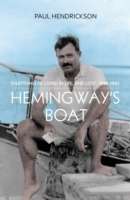 Hemingway's Boat : Everything He Loved in Life, and Lost, 1934-1961