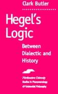 Hegel's Logic: Between Dialectic and History