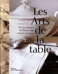 Arts de la table: Us et coutumes du Moyen Age jusqu'à nos jours