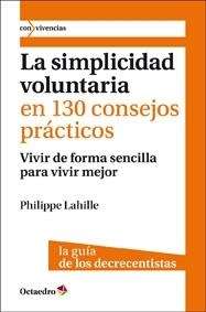La simplicidad voluntaria en 130 consejos prácticos