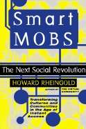 Smart Mobs : The Next Social Revolution