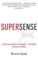 Supersense : From Superstition to Religion - The Brain Science of Belief