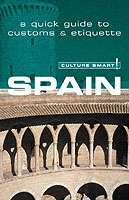 Spain - Culture Smart! : The Essential Guide to Customs and Culture