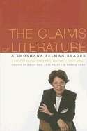 Claims of Literature : The Shoshana Felman Reader
