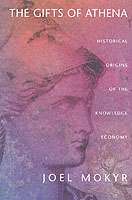 The Gifts of Athena : Historical Origins of the Knowledge Economy
