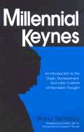 Millennial Keynes : An Introduction To The Origin, Development, And Later Currents Of Keynesian Thought.