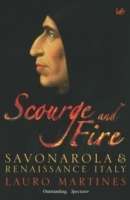 Scourge and Fire. Savonarola and Renaissance Italy
