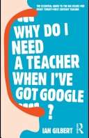 Why Do I Need a Teacher When I've got Google?