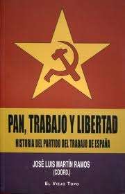 Pan, trabajo y libertad. Historia del Partido del Trabajo de España