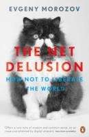 The Net Delusion. How not to Liberate the World