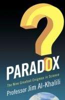 Paradox : The Nine Greatest Enigmas in Science