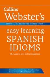 Collins Webster's Easy Learning Spanish Idioms