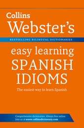 Collins Webster's Easy Learning Spanish Idioms