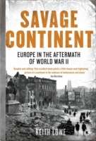 Savage Continent. Europe in the Aftermath of World War II