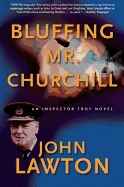 Bluffing Mr. Churchill: An Inspector Troy Thriller