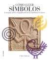 Cómo leer símbolos. Un curso intensivo sobre el significado de los símbolos en el arte