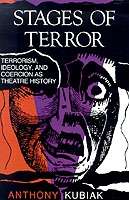 Stages of Terror : Terrorism, Ideology, and Coercion As Theatre History