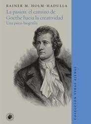La pasión: el camino de Goethe hacia la creatividad
