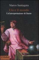 L'io e il mondo. Un'interpretazione di Dante