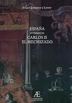 España en tiempos de Carlos II "el Hechizado"