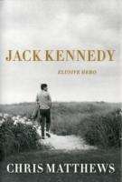 Jack Kennedy: Elusive Hero