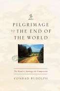 Pilgrimage to the End of the World: The Road to Santiago de Compostela ( Culture Trails: Adventures in Travel