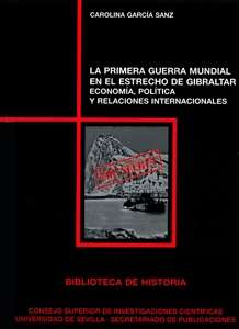 La Primera Guerra Mundial en el Estrecho de Gibraltar: Economía, Política y Relaciones Internacionales