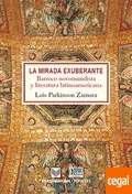 La mirada exuberante. Barroco novohispano y literatura latinoamericana.
