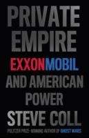 Private Empire: Exxon Mobil and American Power