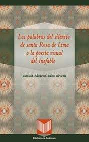Las palabras del silencio de Santa Rosa de Lima o la poesía visual del inefable