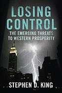 Losing Control : The Emerging Threats to Western Prosperity