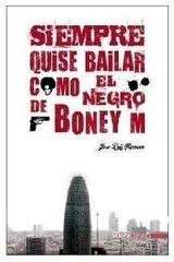 Siempre quise bailar como el negro de Boney M