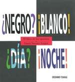 ¿Negro?, ¡Blanco!, ¿Día?, ¡Noche!