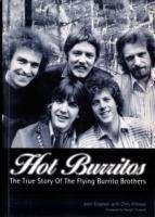 Hot Burritos : The True Story of the Flying Burrito Brothers