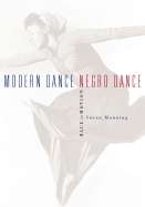 Modern Dance, Negro Dance : Race in Motion