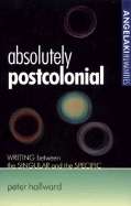 Absolutely Postcolonial : Writing Between the Singular and the Specific