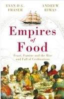 Empires of Food: Feast, Famine and the Rise and Fall of Civilizations