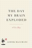 The Day My Brain Exploded: A True Story