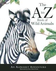 The A to Z Book of Wild Animals: An Alphabet Adventure