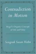Contradiction in Motion : Hegel's Organic Concept of Life and Value
