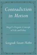 Contradiction in Motion : Hegel's Organic Concept of Life and Value
