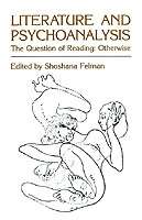 Literature and Psychoanalysis : The Question of Reading : Otherwise