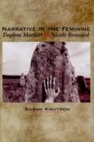 Narratives in the Feminine: Daphne Marlatt and Nicole Brossard