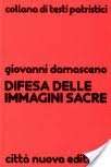 Difesa delle immagini sacre. Discorsi apologetici contro coloro che calunniano le sante immagini