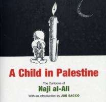 A Child in Palestine: The Cartoons of Naji Al-Ali