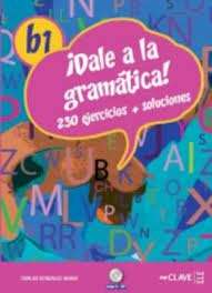 Dale a la gramática! B1